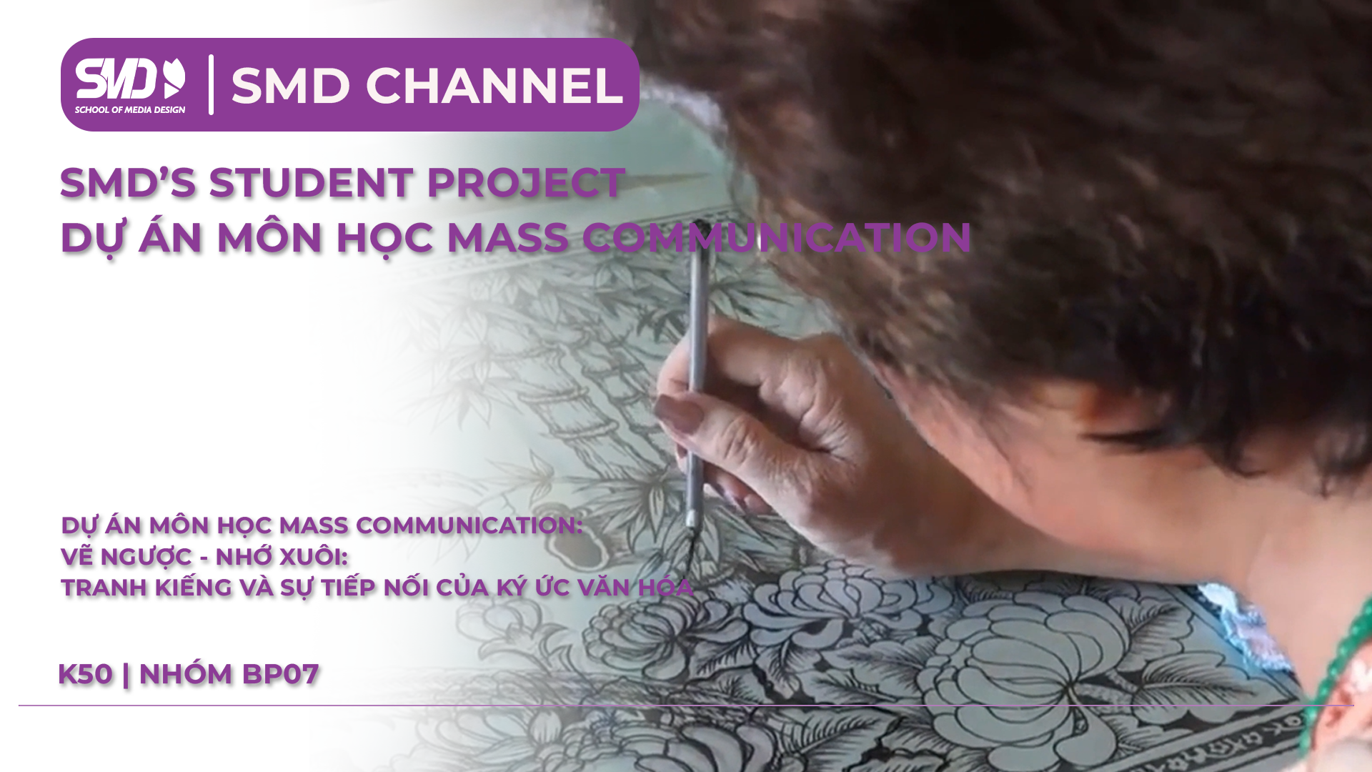  [SMD’S STUDENT PROJECT] DỰ ÁN MÔN HỌC MASS COMMUNICATION: VẼ NGƯỢC – NHỚ XUÔI: TRANH KIẾNG VÀ SỰ TIẾP NỐI CỦA KÝ ỨC VĂN HÓA | NHÓM BP07