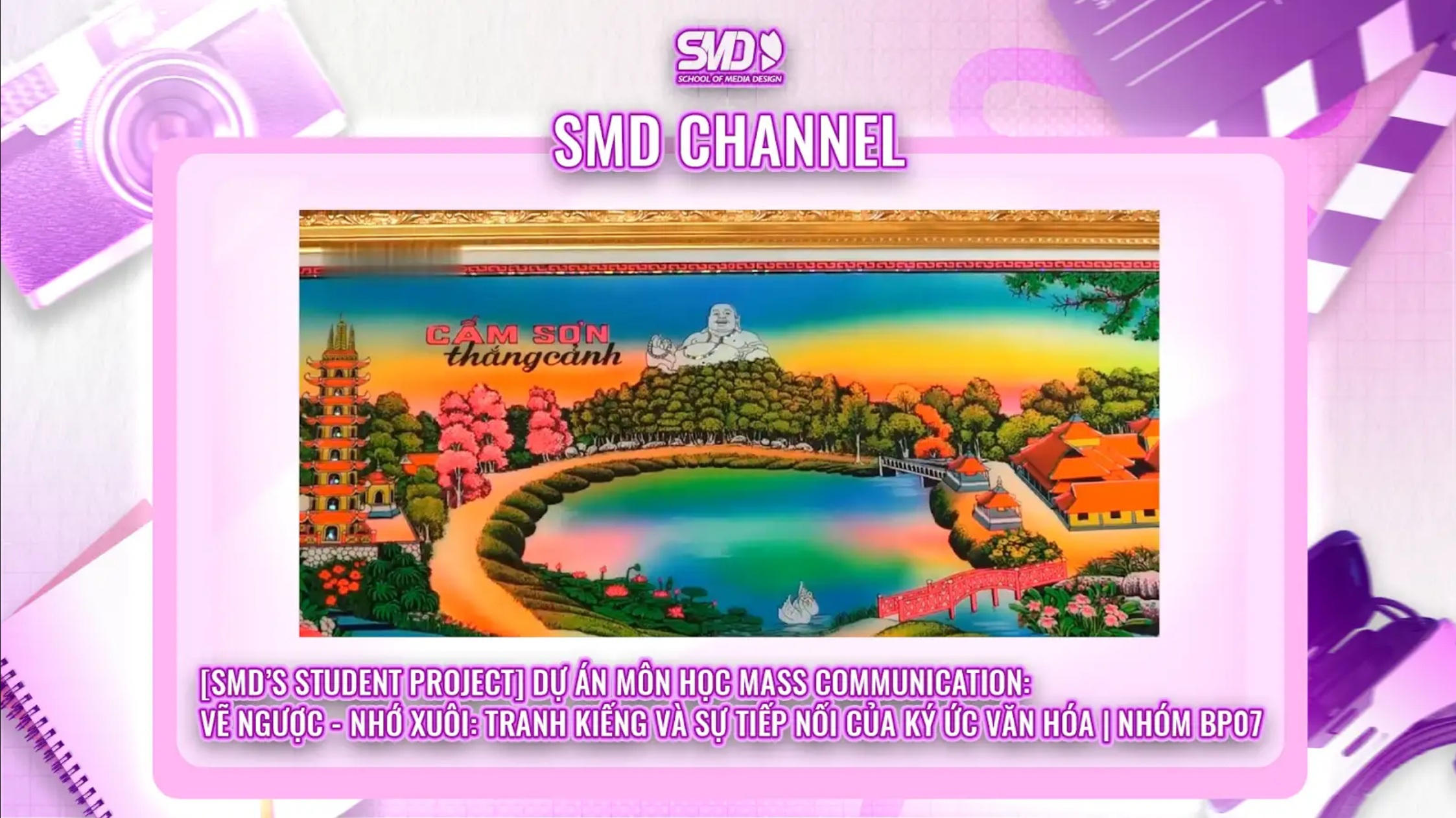  [SMD’S STUDENT PROJECT] DỰ ÁN MÔN HỌC MASS COMMUNICATION: VẼ NGƯỢC – NHỚ XUÔI: TRANH KIẾNG VÀ SỰ TIẾP NỐI CỦA KÝ ỨC VĂN HÓA | NHÓM BP07