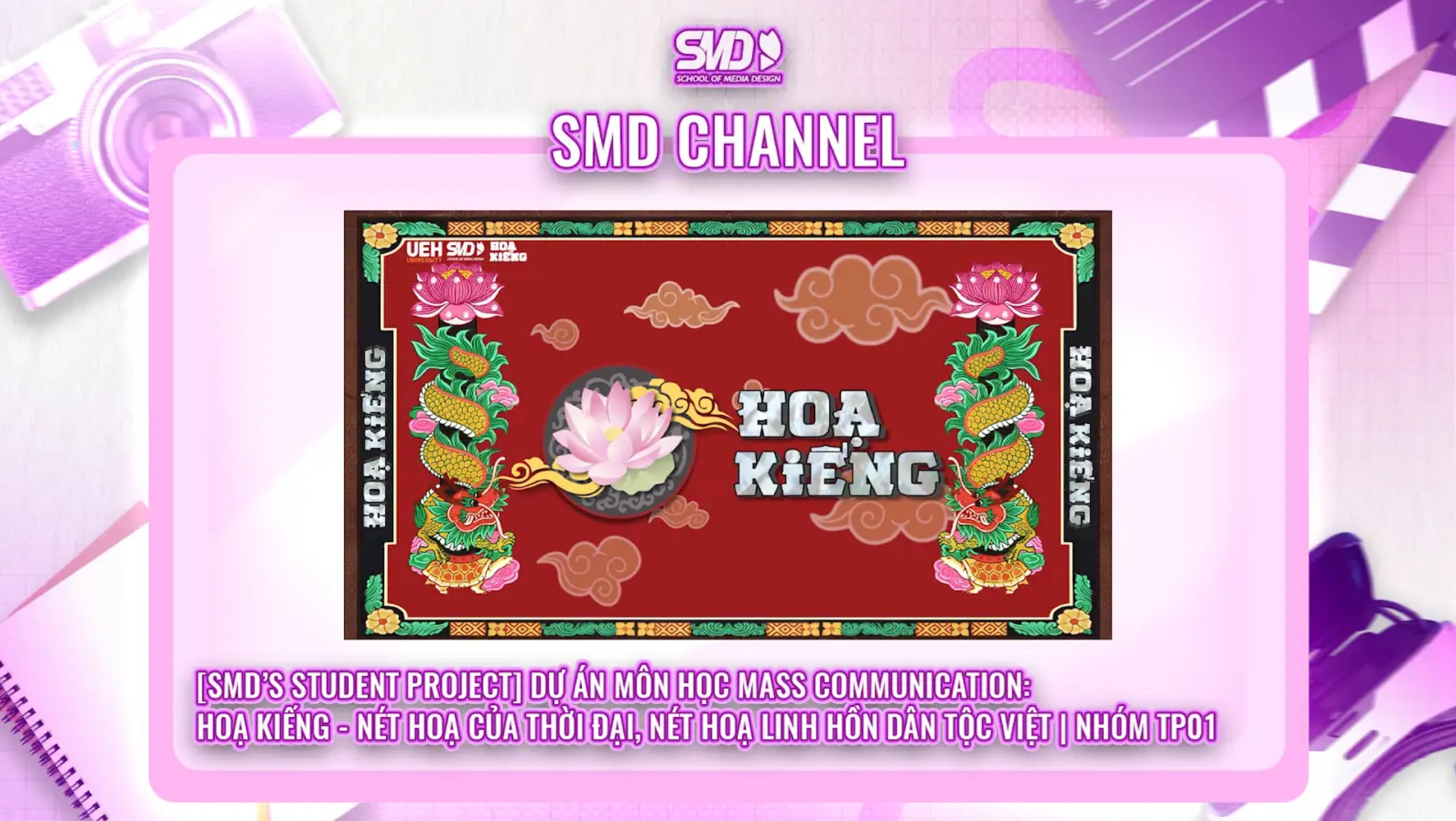 [SMD’S STUDENT PROJECT] DỰ ÁN MÔN HỌC MASS COMMUNICATION: HOẠ KIẾNG – NÉT HOẠ CỦA THỜI ĐẠI, NÉT HOẠ LINH HỒN DÂN TỘC VIỆT | NHÓM TP01