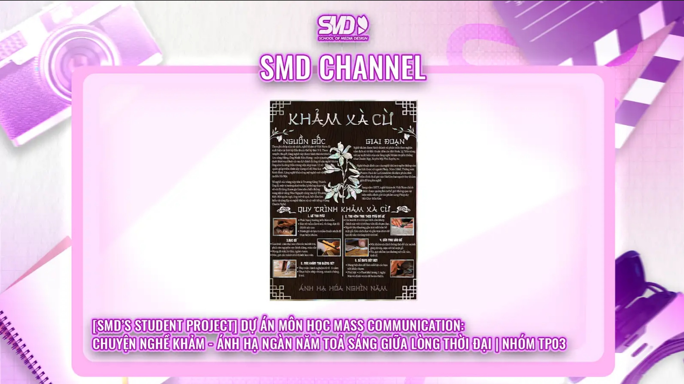  [SMD’S STUDENT PROJECT] DỰ ÁN MÔN HỌC MASS COMMUNICATION: CHUYỆN NGHỀ KHẢM – ÁNH HẠ NGÀN NĂM TOẢ SÁNG GIỮA LÒNG THỜI ĐẠI | NHÓM TP03